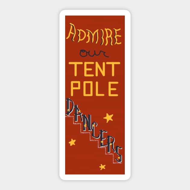 "Admire our TENT POLE DANCERS" Vintage Circus Board Sticker by LochNestFarm